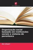 Organização social baseada em instituições sociais e sistema de parentesco