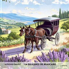 La diligence de Beaucaire - Französisch-Hörverstehen meistern - Daudet, Alphonse