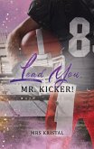 Lead You, Mr. Kicker! Lead You, Mr. Kicker!
