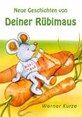 Neue Geschichten von Deiner Rübimaus Neue Geschichten von Deiner Rübimaus