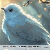 El pájaro de la verdad - Spanisch-Hörverstehen meistern El pájaro de la verdad - Spanisch-Hörverstehen meistern