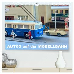 Autos auf der Modellbahn (hochwertiger Premium Wandkalender 2025 DIN A2 quer), Kunstdruck in Hochglanz