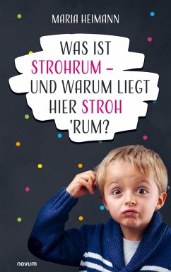 Was ist Strohrum - und warum liegt hier Stroh 'rum? - Heimann, Maria