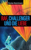 RAF, Challenger und die Liebe RAF, Challenger und die Liebe
