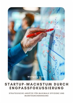 Startup-Wachstum durch Engpassfokussierung (eBook, ePUB) - Urech, Wolfgang