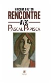 Rencontre avec Pascal Papisca (eBook, ePUB)