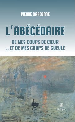 L’abécédaire de mes coups de cœur … et de mes coups de gueule (eBook, ePUB) - Dardenne, Pierre