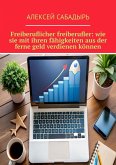 Freiberuflicher freiberufler: wie sie mit ihren fähigkeiten aus der ferne geld verdienen ihr buch (eBook, ePUB)