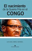 El nacimiento de la Guerra Fría en el Congo (eBook, ePUB)