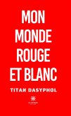 Mon monde rouge et blanc (eBook, ePUB)