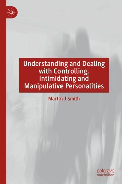 Understanding and Dealing with Controlling, Intimidating and Manipulative Personalities (eBook, PDF) - Smith, Martin J