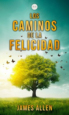 Los Caminos de la Felicidad (eBook, ePUB) - Allen, James; Allen, James