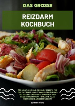 Cover Das große Reizdarm Kochbuch: 500 köstliche und gesunde Rezepte für eine optimale LOW-FODMAP-Ernährung bei Magen-Darm-Beschwerden und Reizdarmsyndrom - Erfahre alles über deine Darmgesundheit! (eBook, ePUB)