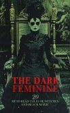 The Dark Feminine: 20 Must-Read Tales of Witches and Black Magic (eBook, ePUB)