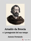 Arnaldo da Brescia e i protagonisti del suo tempo (eBook, ePUB)