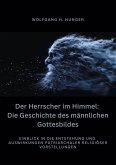 Der Herrscher im Himmel: Die Geschichte des männlichen Gottesbildes (eBook, ePUB)