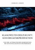 Klangwelten der Zukunft: KI in der Musikproduktion (eBook, ePUB)