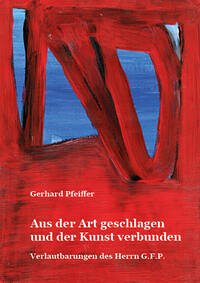 Aus der Art geschlagen und der Kunst verbunden - Pfeiffer, Gerhard