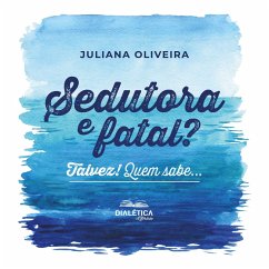 Sedutora e fatal? Talvez! Quem sabe... (MP3-Download) - OLIVEIRA, JULIANA