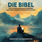 Die Bibel - Das Evangelium nach Johannes nach der Übersetzung Martin Luthers (MP3-Download)