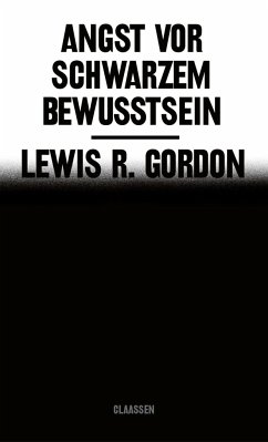 Angst vor Schwarzem Bewusstsein  - Gordon, Lewis R.