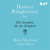 Ein Steinpilz für die Ewigkeit. Mein Abschied vom Vater (MP3-Download)