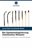 Die Epistemologisierung chemischen Wissens Die Epistemologisierung chemischen Wissens