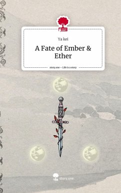 A Fate of Ember & Ether. Life is a Story - story.one - kei, Ya