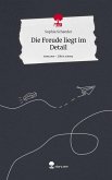 Die Freude liegt im Detail. Life is a Story - story.one Die Freude liegt im Detail. Life is a Story - story.one