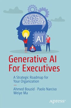 Generative AI for Executives - Bouzid, Ahmed;Narciso, Paolo;Ma, Weiye