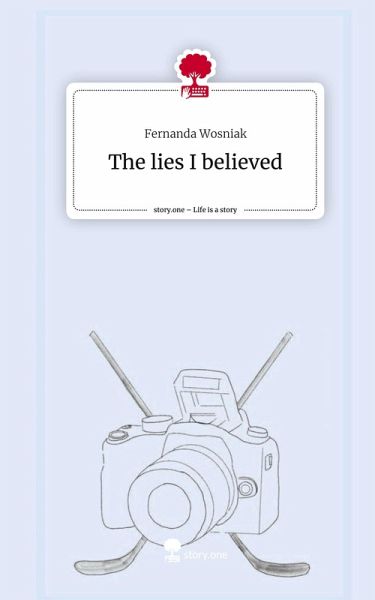 The lies I believed. Life is a Story - story.one The lies I believed. Life is a Story - story.one