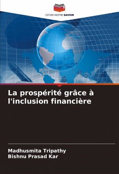 La prospérité grâce à l'inclusion financière - Tripathy, Madhusmita;Kar, Bishnu Prasad