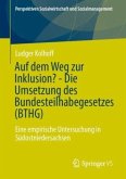 Auf dem Weg zur Inklusion? - Die Umsetzung des Bundesteilhabegesetzes (BTHG)