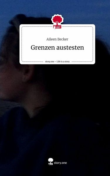 Grenzen austesten. Life is a Story - story.one Grenzen austesten. Life is a Story - story.one