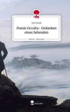 Poesis Occulta- Gedanken eines Sehenden. Life is a Story - story.one - Jorde, Inci