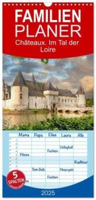 Familienplaner 2025 - Châteaux. Im Tal der Loire mit 5 Spalten (Wandkalender, 21 x 45 cm) CALVENDO