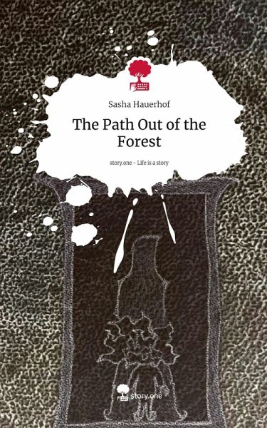 The Path Out of the Forest. Life is a Story - story.one The Path Out of the Forest. Life is a Story - story.one
