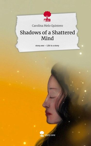 Shadows of a Shattered Mind. Life is a Story - story.one