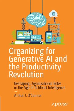 Organizing for Generative AI and the Productivity Revolution - O'Connor, Arthur J.
