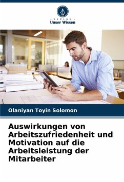 Auswirkungen von Arbeitszufriedenheit und Motivation auf die Arbeitsleistung der Mitarbeiter - Toyin Solomon, Olaniyan