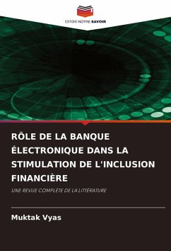 RÔLE DE LA BANQUE ÉLECTRONIQUE DANS LA STIMULATION DE L'INCLUSION FINANCIÈRE - Vyas, Muktak