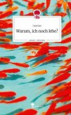 Warum, ich noch lebe?. Life is a Story - story.one Warum, ich noch lebe?. Life is a Story - story.one