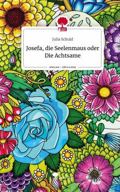 Cover Josefa, die Seelenmaus oder Die Achtsame. Life is a Story - story.one