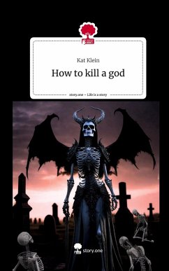 How to kill a god. Life is a Story - story.one - Klein, Kat