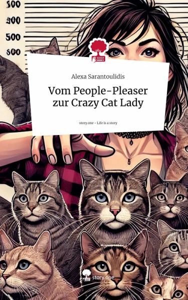 Vom People-Pleaser zur Crazy Cat Lady. Life is a Story - story.one Vom People-Pleaser zur Crazy Cat Lady. Life is a Story - story.one