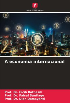 A economia internacional - Ratnasih, Prof. Dr. Cicih;Santiago, Prof. Dr. Faisal;Damayanti, Dian