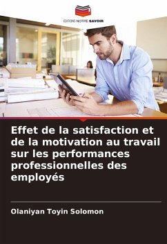 Cover Effet de la satisfaction et de la motivation au travail sur les performances professionnelles des employés