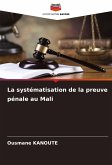 La systématisation de la preuve pénale au Mali La systématisation de la preuve pénale au Mali