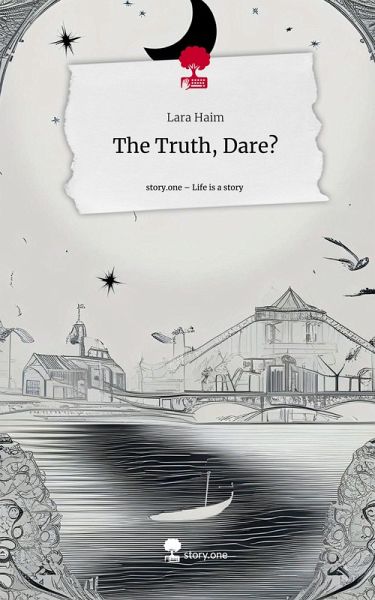 The Truth, Dare?. Life is a Story - story.one The Truth, Dare?. Life is a Story - story.one
