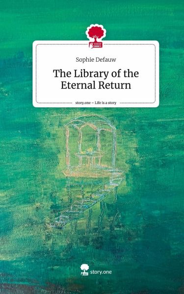 The Library of the Eternal Return. Life is a Story - story.one The Library of the Eternal Return. Life is a Story - story.one